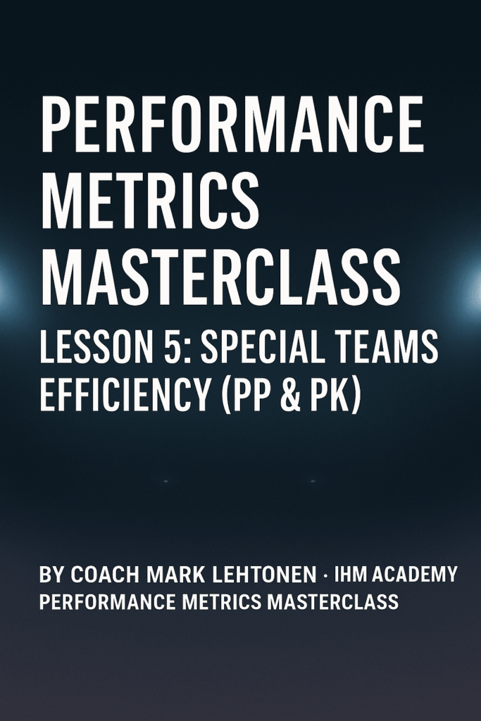 Performance Metrics Masterclass - Lesson 5: Special Teams Efficiency (PP & PK)