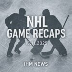 NHL Roundup - Full Game Recaps for November 18 | IHM News