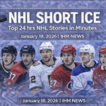 IHM NHL SHORT ICE - Top Stories in Minutes January 18, 2026 | IHM News