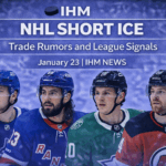 IHM NHL SHORT ICE - Trade Rumors and League Signals | IHM News