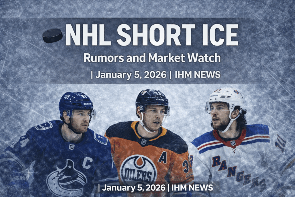 IHM NHL SHORT ICE - Trade Rumors and Market Signals January 05, 2026