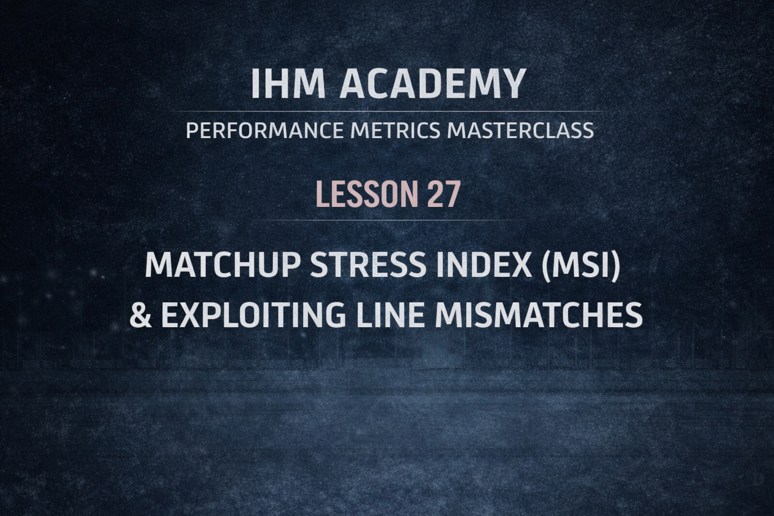 IHM Academy - Performance Metrics Masterclass – Lesson 27
